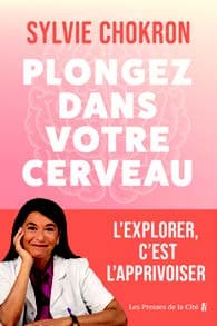 Plongez dans votre cerveau de Sylvie Chokron